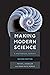 Making Modern Science, Second Edition