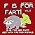 F is for Fart! Vol. 2, B is for Big Fart! ABC with Farting An... by Matt Prometeo