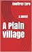 A Plain Village: A Novel