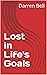 Lost in Life's Goals by Darren Bell