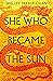 She Who Became the Sun (The Radiant Emperor, #1) by Shelley Parker-Chan