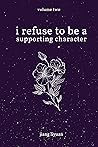 I Refuse To Be a Supporting Character: Vol. 2