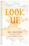 Look Up (teen girls): 200 Prayers to Encourage a Young Woman's Heart