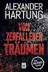 Von zerfallenen Träumen by Alexander Hartung Von zerfallenen Träumen by Alexander Hartung