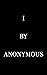 I By Anonymous