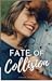 Fate of Collision by Emma Rose