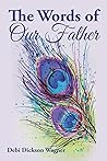 The Words of Our Father by Debi Dickson Wagner