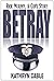 BETRAY- A Cop's Story (Rick...