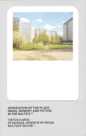 Generation of the Place: Image, Memory and Fiction in the Baltics / Vietos karta: atvaizdas, atmintis ir fikcija Baltijos šalyse