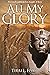 All My Glory: Author's edit...