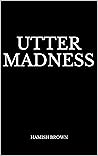 Utter Madness