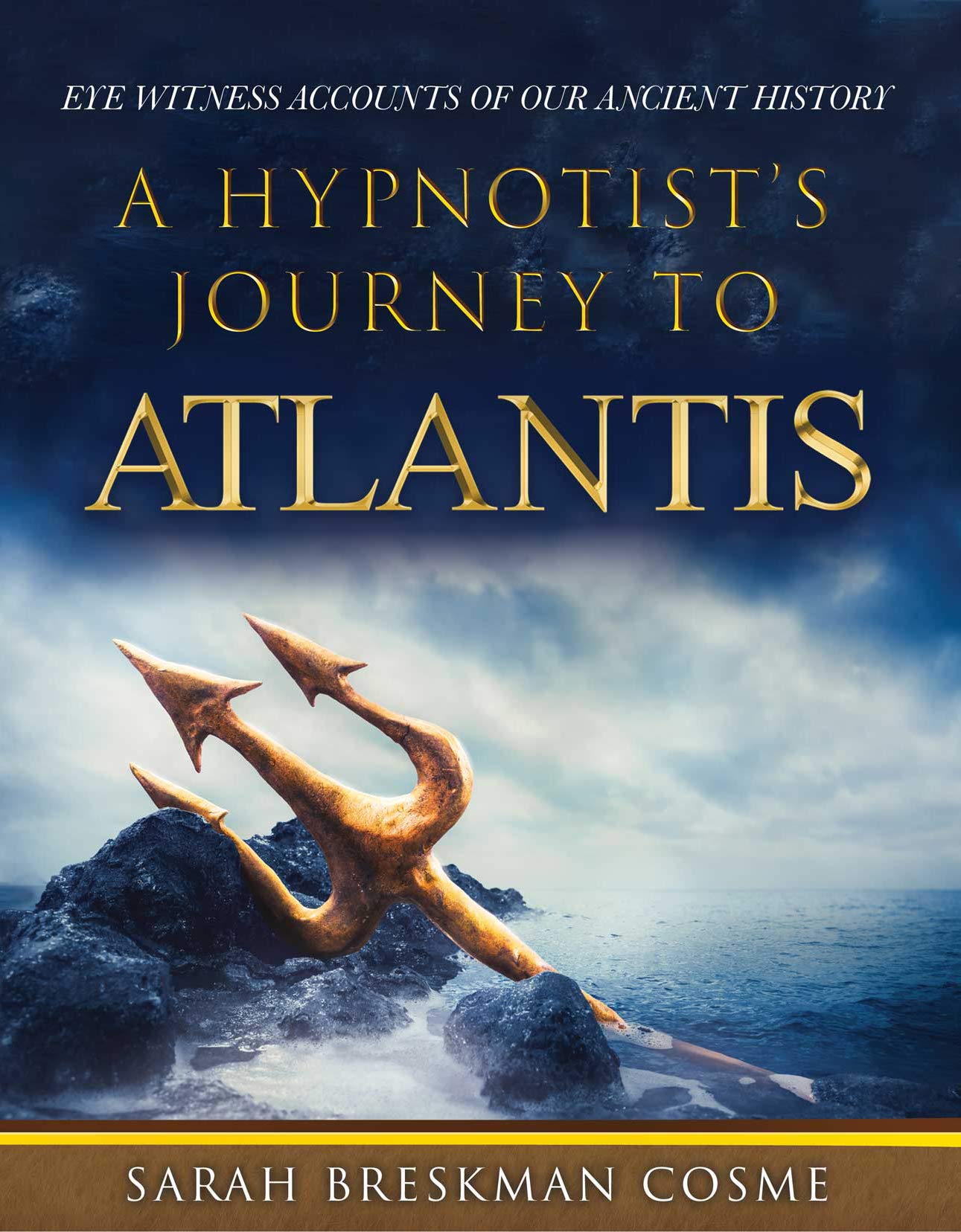 A Hypnotist's Journey to Atlantis: Eye Witness Accounts of Our Ancient History (Kindle Edition)