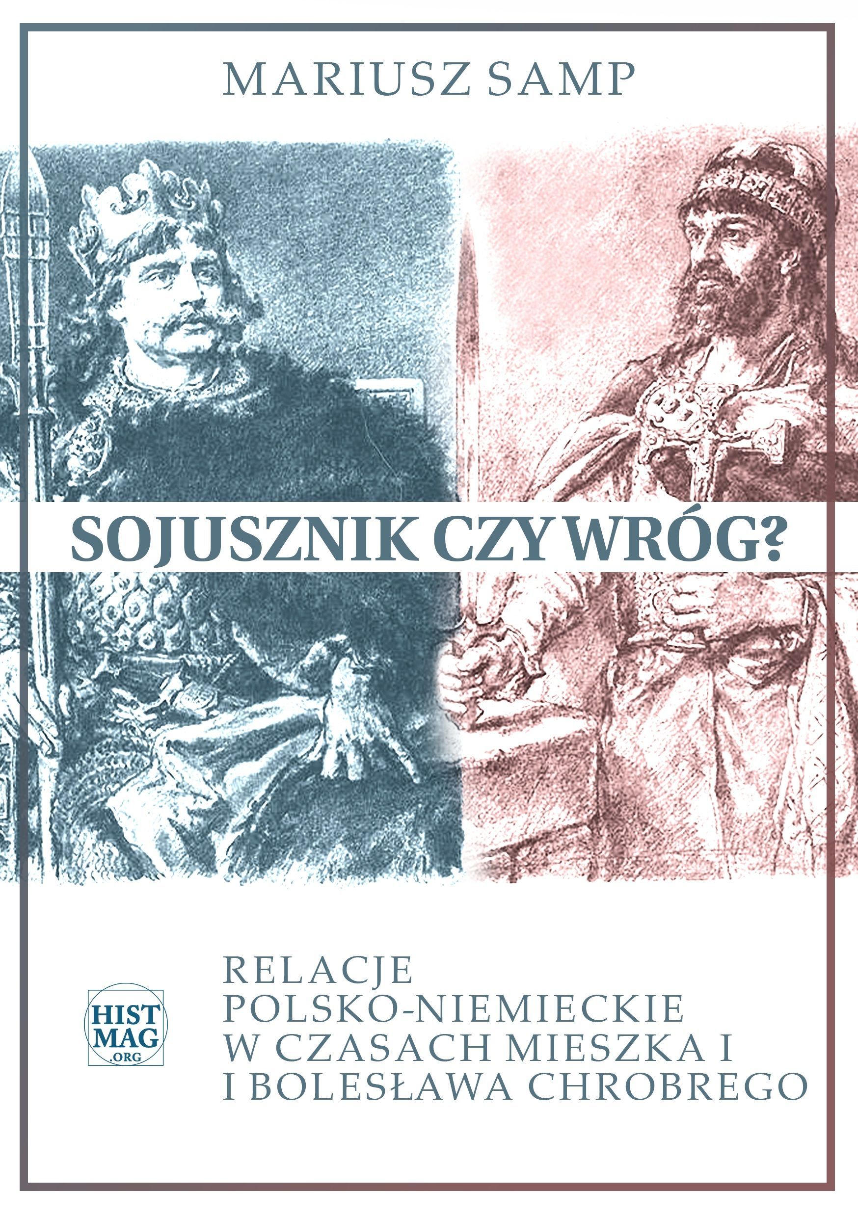 Sojusznik czy wróg? Relacje polsko-niemieckie w czasach Mieszka I i Bolesława Chrobrego (ebook)