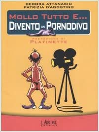 Mollo tutto e divento un pornodivo