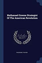 Nathanael Greene Strategist Of The American Revolution (Hardcover)
