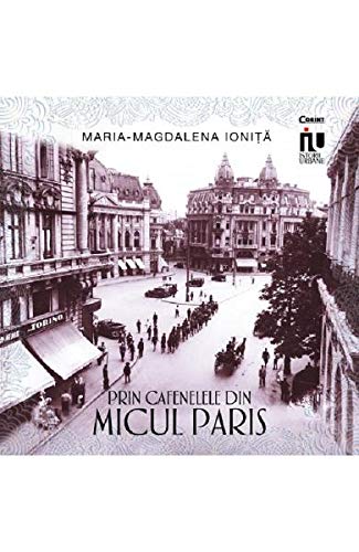 Prin cafenelele din Micul Paris (Romanian Edition)