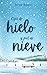 Ojos de hielo y piel de nieve (Serie Hielo y Nieve nº 1) (Spanish Edition)