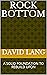 ROCK BOTTOM: A SOLID FOUNDA...