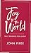 Joy to the World by John      Piper
