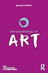 The Psychology of Art (The Psychology of Everything)