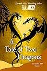 A Tale of Two Dragons by G.A. Aiken