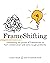 FrameShifting: unleashing the power of frameworks to fuel collaboration and solve tough problems