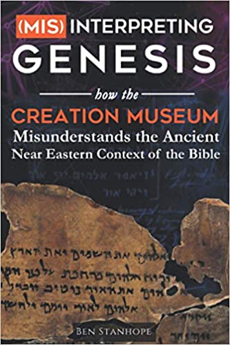 (Mis)interpreting Genesis: How The Creation Museum Misunderstands the Ancient Near Eastern Context of the Bible