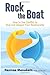 Rock the Boat: How to Use Conflict to Heal and Deepen Your Relationship