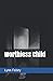 Worthless Child