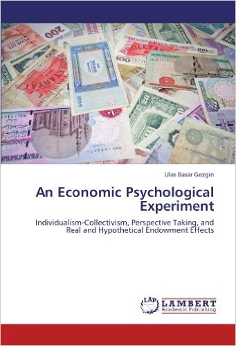 An Economic Psychological Experiment: Individualism-Collectivism, Perspective Taking, And Real And Hypothetical Endowment Effects