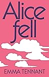Alice Fell by Emma Tennant Alice Fell by Emma Tennant
