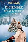 Diciembre (no es lo mismo) sin ti by Beth Reekles