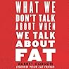 What We Don't Talk About When We Talk About Fat by Aubrey Gordon