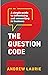 The Question Code by Andrew Laurie