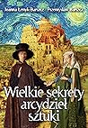Wielkie sekrety arcydzieł sztuki Wielkie sekrety arcydzieł sztuki