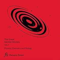 The Great Mental Models, Volume 2: Physics, Chemistry and Biology
