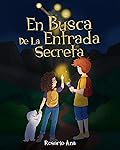 En Busca de la Entrada Secreta : Una emocionante aventura de misterio con un final sorprendente - 7 a 12 años