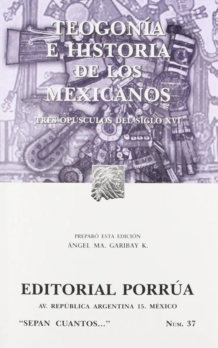 Teogonía e historia de los mexicanos. Tres opúsculos del siglo XVI (Paperback)