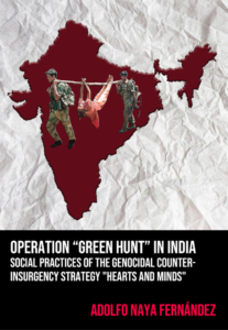 Operation "Green Hunt" in India: Social Practices of the Genocidal Counter-Insurgency Strategy "Hearts and Minds" (Paperback)