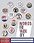 Words to Win By: The Slogans, Logos, and Designs of America's Presidential Elections