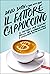 Il fattore cappuccino: Il metodo per gestire quello che guadagni oggi e diventare ricco domani (Italian Edition)