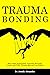 Trauma Bonding: How to Stop...