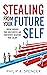 Stealing From Your Future Self by Philip Spencer