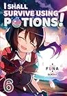 I Shall Survive Using Potions! Volume 6