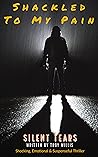 Shackled To My Pain by Troy Willis