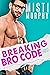 Breaking Bro Code A Best Friend's Little Sister Romance (The Line Up Book 4) by Misti Murphy