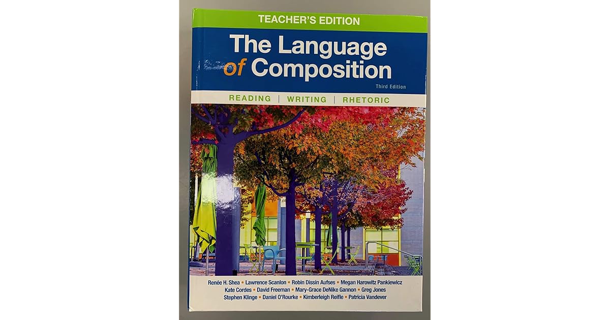 The Language of Composition Teacher's Edition by Renee H Shea