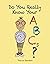 Do You Really Know Your ABCs?