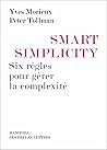 Smart Simplicity: six règles pour gérer la complexité (French Edition)