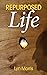 Repurposed Life